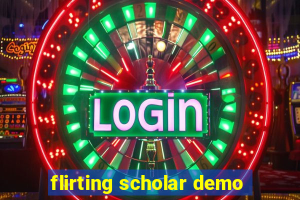 flirting scholar demo